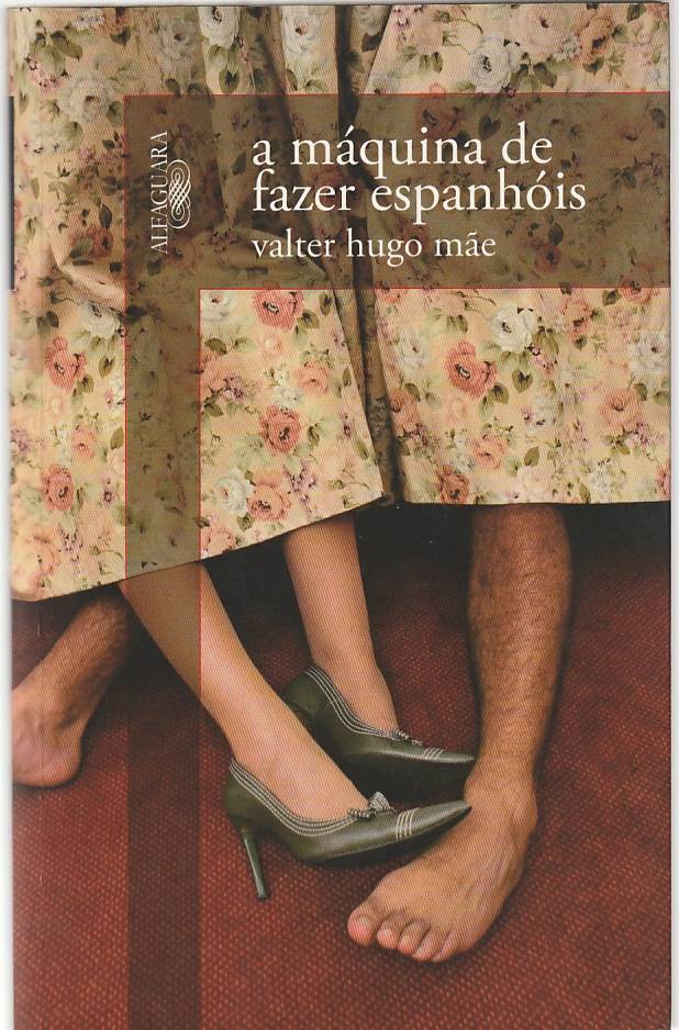 Capa de "A máquina de fazer espanhóis", quarto romance do escritor Português Valter Hugo Mãe e último volume da tetralogia das minúsculas.