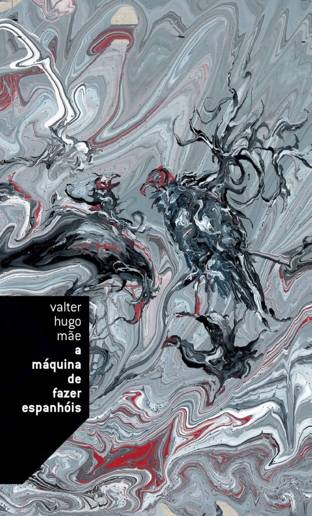 Capa de "A máquina de fazer espanhóis", quarto romance do escritor Português Valter Hugo Mãe e último volume da tetralogia das minúsculas.